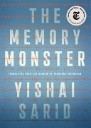 The memory monster : a novel / Yishai Sarid ; translated from the Hebrew by Yardenne Greenspan.