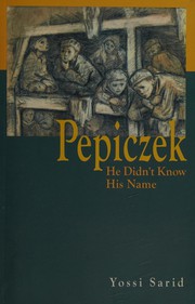 Pepiczek : he didn't know his name / Yossi Sarid ; [translated from Hebrew by Ralf Mandel]