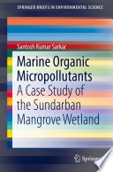 Marine organic micropollutants : a case study of the Sundarban mangrove wetland /