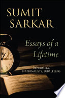 Essays of a lifetime : reformers - nationalists - subalterns / Sumit Sarkar.