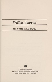 My name is Saroyan / William Saroyan ; [edited with a commentary by James H. Tashjian]