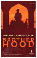 Brotherhood / Mohamed Mbougar Sarr ; translated from the French by Alexia Trigo.