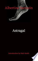 Astragal / Albertine Sarrazin ; translated from the French by Patsy Southgate ; introduction by Patti Smith.