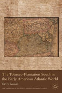 The tobacco-plantation South in the early American Atlantic world /