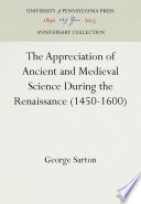 The Appreciation of Ancient and Medieval Science During the Renaissance (1450-1600) /