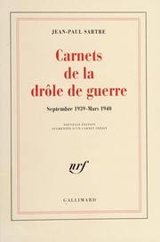 Carnets de la drôle de guerre : septembre 1939-mars 1940 / Jean-Paul Sartre ; texte établi et annoté par Arlette Elkaïm-Sartre.