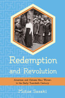 Redemption and revolution : American and Chinese new women in the early twentieth century /