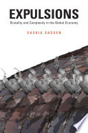 Expulsions : brutality and complexity in the global economy / Saskia Sassen.