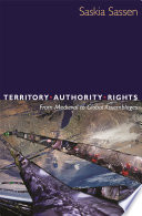 Territory, authority, rights from medieval to global assemblages / Saskia Sassen.