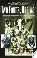 Two fronts, one war : dramatic eyewitness accounts of major events in the European and Pacific theaters of operations on land, sea and air in WWII / Charles W. Sasser ; foreword by Michael Stephenson.