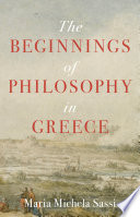 The beginnings of philosophy in Greece / Maria Michela Sassi ; translated by Michele Asuni.