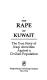 The rape of Kuwait : the true story of Iraqi atrocities against a civilian population /