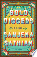 Gold diggers  / Sanjena Sathian.