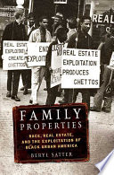 Family properties : race, real estate, and the exploitation of Black urban America / Beryl Satter.