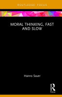 Moral thinking, fast and slow / Hanno Sauer.