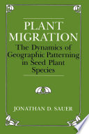 Plant migration : the dynamics of geographic patterning in seed plant species /