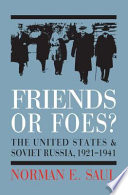 Friends or foes? : the United States and Soviet Russia, 1921-1941 /