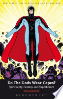 Do the gods wear capes? spirituality, fantasy, and superheroes /