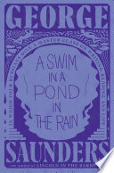 A swim in a pond in the rain : in which four Russians give a master class on writing, reading, and life / George Saunders.