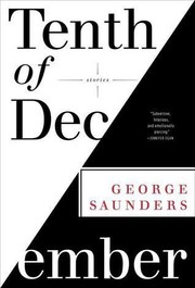 Tenth of December : stories / George Saunders.