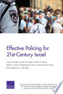 Effective policing for 21st-century Israel / Jessica Saunders, Steven W. Popper, Andrew R. Morral, Robert C. Davis, Claude Berrebi, Kristin J. Leuschner, Shira Efron, Boaz Segalovitz, K. Jack Riley.