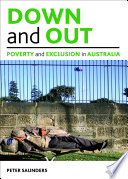 Down and out : poverty and exclusion in Australia / Peter Saunders.