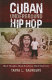 Cuban underground hip hop : Black thoughts, Black revolution, Black modernity / Tanya L. Saunders.