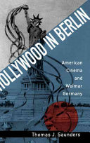 Hollywood in Berlin : American cinema and Weimar Germany /