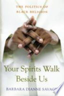 Your spirits walk beside us : the politics of Black religion /
