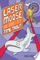 Laser Moose and Rabbit Boy : Time Trout /