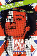 England's dreaming : anarchy, Sex Pistols, punk rock, and beyond /