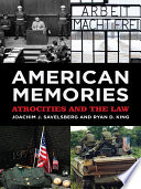 American memories : atrocities and the law / by Joachim J. Savelsberg and Ryan D. King.