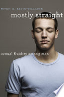 Mostly straight : sexual fluidity among men /