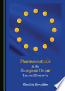 Pharmaceuticals in the European Union : law and economics / by Giuditta Savonitto.