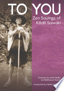 To you : Zen sayings of Kōdō Sawaki /