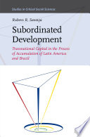 Subordinated development : transnational capital in the process of accumulation of Latin America and Brazil / by Rubens R. Sawaya ; translated by John Kolodziejski.