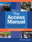 The access manual : auditing and managing inclusive built environments / Ann Sawyer and Keith Bright ; cover design by Sandra Heath.