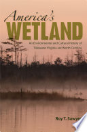 America's wetland an environmental and cultural history of tidewater Virginia and North Carolina / Roy T. Sawyer.