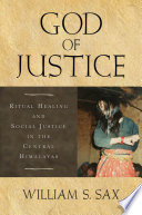 God of justice : ritual healing and social justice in the central Himalayas /