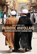 Patriotic ayatollahs : nationalism in post-Saddam Iraq / Caroleen Marji Sayej.