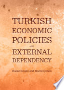 Turkish economic policies and external dependency / by Hasan Saygn and Murat Cimen.