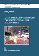Smart roads e driverless cars : tra diritto, tecnologie, etica pubblica / Simone Scagliarini.