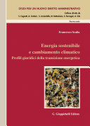 Energia Sostenibile e Cambiamento Climatico : Profili Giuridici Della Transizione Energetica /