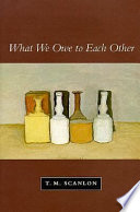 What we owe to each other / T.M. Scanlon.