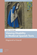 Viewing disability in medieval Spanish texts : disgraced or graced / Connie L. Scarborough.