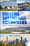 Creating sustainable communities : lessons from the Hudson Valley Region /