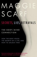 Secrets, lies, betrayals : how the body holds the secrets of a life, and how to unlock them /