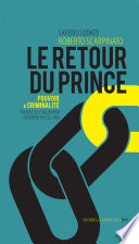 Le retour du prince : entretien avec Saverio Lodato / Roberto Scarpinato ; traduit de l'italien par Deborah Puccio-Den.