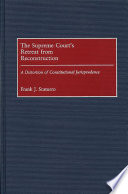 The Supreme Court's retreat from Reconstruction : a distortion of constitutional jurisprudence / Frank J. Scaturro.