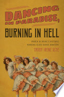 Dancing in paradise, burning in hell : women in maine's historic working class dance industry /